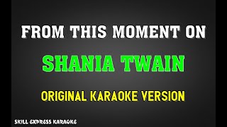 From This Moment On (ORIGINAL KARAOKE) - Shania Twain
