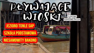 Pływające wioski w Kampong Phluk i cudowne dzieciaczki ze szkoły w Kambodży. Jezioro Tonle Sap