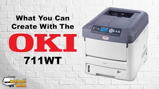 What You Can Create With The OKI 711WT Printer