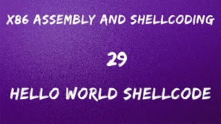 x86 Assembly and Shellcoding - 29 Hello World Shellcode