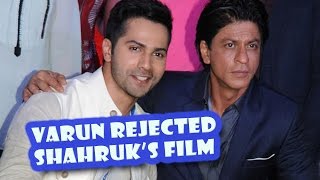 Varun Dhawan Rejected Shahrukh Khan | Latest Bollywood Movies News 2016