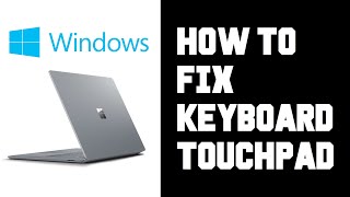 How To Fix Windows Surface Laptop Keyboard? How To Easy Fix Surface Keyboard Trackpad Touchpad Mouse