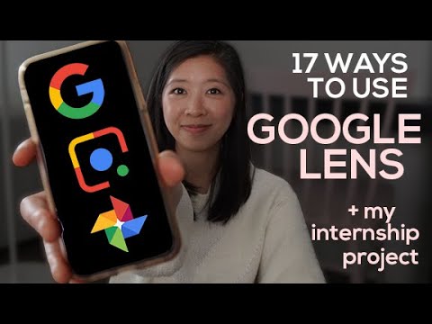 17 Ways To Use Google Lens (+ my Google internship project)