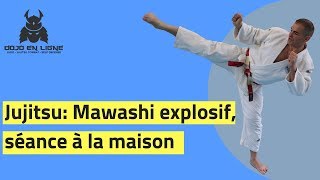 Mawashi Geri (Jujitsu), séance complète (explosivité, rapidité, hauteur)