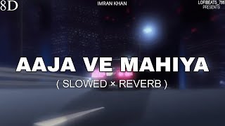 Aaja We Mahiya Aaja | Slowed + Reverb | Imran Khan | @LofiBeats447 #trending