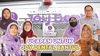 UCAPAN SPESIAL DARI ORANG SPESIAL UNTUK JOY DENTAL BANTUL