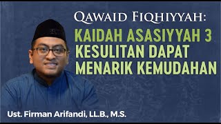 Kaidah Asasiyah 3 : Kesulitan dapat Menarik Kemudahan - Ust. Firman Arifandi, Lc., MA