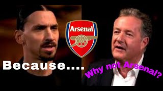 Zlatan on why he did not join Arsenal | Zlatan | Piers Morgan | short clip