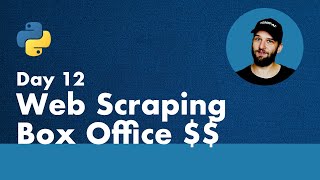 30 Days of Python - Day 12 - Web Scraping Box Office $$ Numbers - Python TUTORIAL