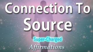 Spiritual - Connection to Source - Super-Charged Affirmations