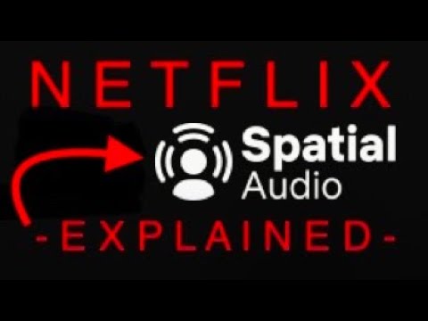 Why did Netflix add support for Apple's Spatial Audio?