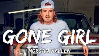 Morgan Wallen - Gone Girl (Audio Lyrics)