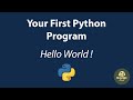 Your First Python Program : Hello World !