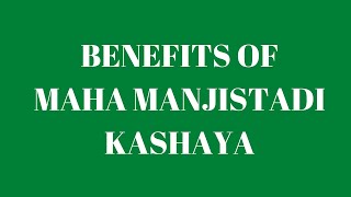 Health Benefits of Mahamanjishtadi Kashayam