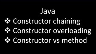 Constructors in java | Constructor chaining | Constructor Overloading | Constructor vs methods