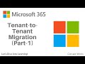 Microsoft Tenant to Tenant Migration | Cross Tenant Migration - Part 1