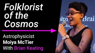 Astrophysicist Moiya McTier: Cosmic Folklore! Building Worlds from Columbia U to the Multiverse 073