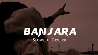 Banjara Slowed and reverb song 🎧 | Banjara song | mashup songs | lofi song 🎧 |