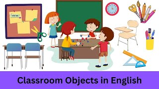 Classroom objects | Classroom Vocabulary in English | English For Kids