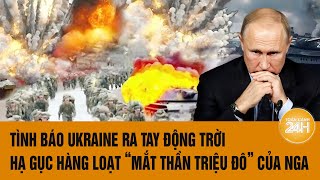 Thời sự quốc tế 30/11:Tình báo Ukraine ra tay động trời hạ gục hàng loạt 