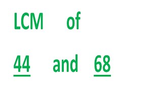 LCM of 44 and 68