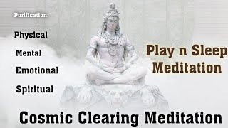 Cosmic Cleansing Meditation to remove all Blockages in Path of Awakening