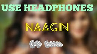 Naagin || Aastha Gill || 8D song