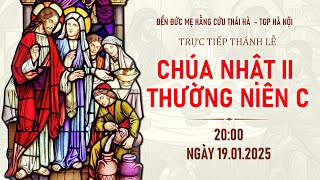 TRỰC TIẾP: THÁNH LỄ CHÚA NHẬT II THƯỜNG NIÊN. C || 20:00, NGÀY 19.01.2025, TẠI NHÀ THỜ THÁI HÀ