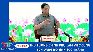 STV - Thủ tướng Chính phủ làm việc với Ban Chấp hành Đảng bộ tỉnh Sóc Trăng