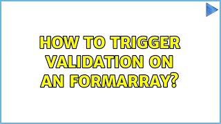 How to trigger validation on an FormArray?