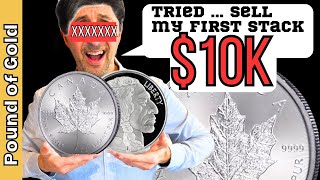 I try to sell my FIRST silver stack ($10,000) … WORST ANSWERS