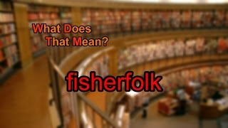 What does fisherfolk mean?