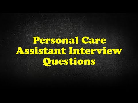 Personal Care Assistant Interview Questions Personal Care Assistant Interview Questions