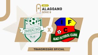 Dimensão Saúde x Igaci - ALAGOANO SÉRIE B - 9ª RODADA