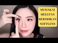 CARA MEMAKAI, MELEPAS, MEMBERSIHKAN SOFTLENS YANG BENAR (2019)