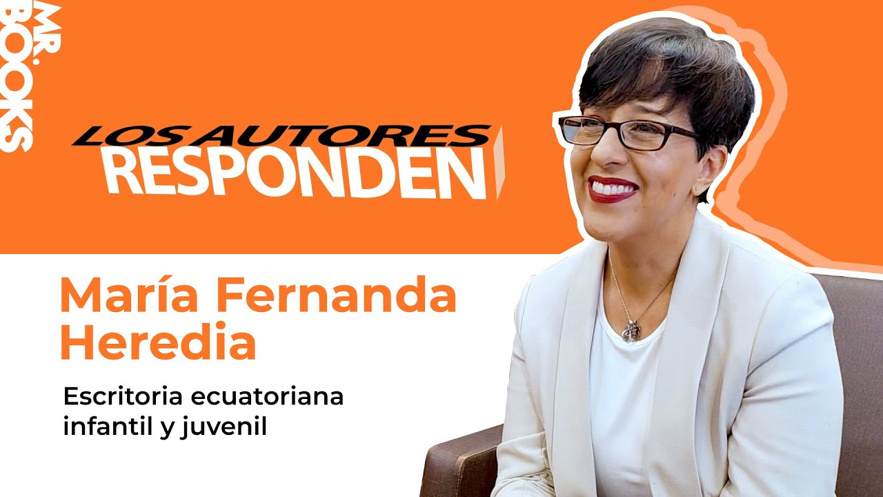 Los Autores Responden: Capítulo 3. María Fernanda Heredia - YouTube