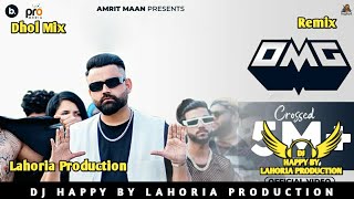 OMG Dhol Mix Amrit Maan Remix By Lahoria Production DJ Happy By Lahoria Production