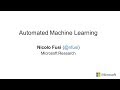 Automated Machine Learning - Nicolo Fusi of Microsoft Research