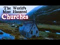 The World's Most Haunted Churches