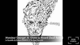 Monsieur Georget -A- Glace au Richard (Seuil Remix) [DER015 // Do Easy Records]