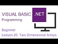 Visual Basic.NET Programming. Beginner Lesson 20. Two Dimensional Arrays