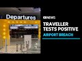 Traveller who accidentally breached green zone at Brisbane airport is  positive for COVID | ABC News