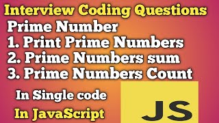 Print Prime Numbers, Prime Numbers Sum, Prime Numbers Count | JavaScript Interview Questions