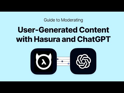 How to moderate user-generated content with Hasura and ChatGPT