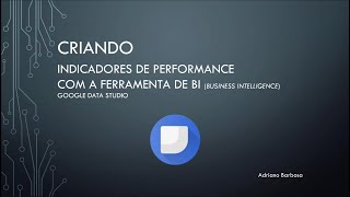 Criando indicadores de desempenho com Google Data Studio