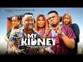 MY KIDNEY | ZUBBY MICHAEL | KEN ERICS | RUTH EZE | LATEST NIGERIAN MOVIES