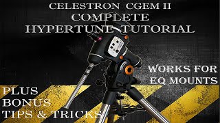 Celestron CGEM II Complete Hypertune Tutorial