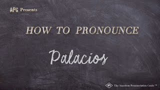 How to Pronounce Palacios (Real Life Examples!)