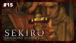 【#15 SEKIRO | 隻狼 初見実況】不死斬り【ネタバレ注意】