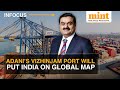 Adani’s Vizhinjam Port Will Put India On Global Shipping Map | Here’s How | Watch